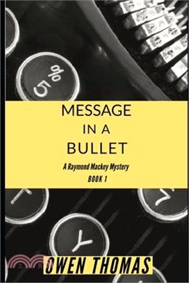 Message in a Bullet: A Raymond Mackey Mystery - Book 1