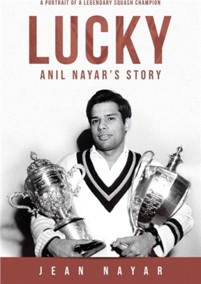 Lucky-Anil Nayar's Story：A Portrait of a Legendary Squash Champion