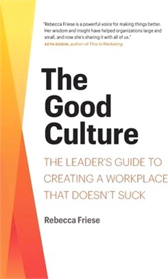 The Good Culture: The Leader's Guide to Creating a Workplace That Doesn't Suck