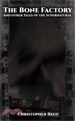 The Bone Factory: And Other Tales of the Supernatural