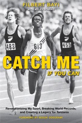 Catch Me If You Can: Revolutionizing My Sport, Breaking World Records, and Creating a Legacy for Tanzania