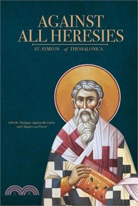 Against All Heresies: with Dialogue Against the Latins and Chapters on Prayer