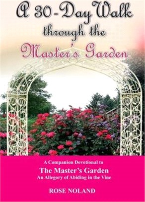 A 30 Day Walk through the Master's Garden: A Devotional