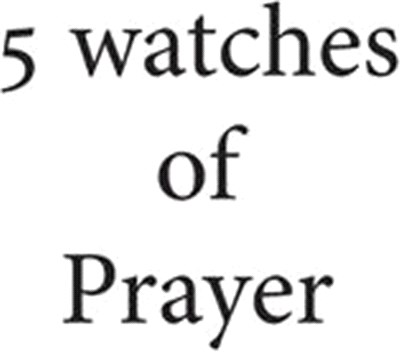 5 Watches of Prayer