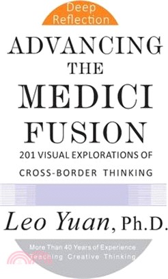 Advancing the Medici Fusion: 201 Visual Explorations of Cross-Border Thinking