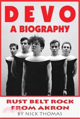 Devo: A Biography, Rustbelt Rock From Akron