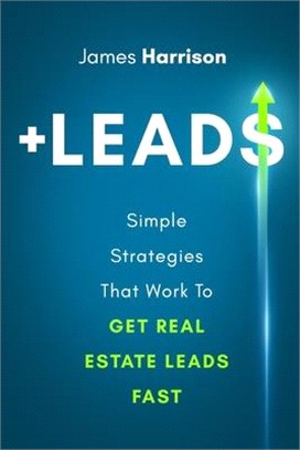 +leads: Simple Strategies That Work To Get Real Estate Leads Fast