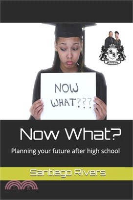 Now What?: Planning your future after high school