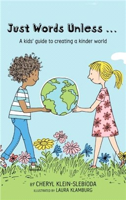 Just Words Unless...：A kids' guide to creating a kinder world