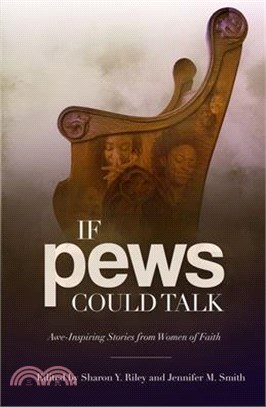 If Pews Could Talk: Awe-Inspiring Stories from Women of Faith