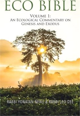 Eco Bible: Volume 1: An Ecological Commentary on Genesis and Exodus