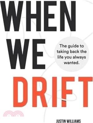 When We Drift: The guide to taking back the life you always wanted
