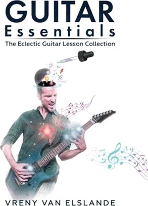 Guitar Essentials: The Eclectic Guitar Lesson Collection