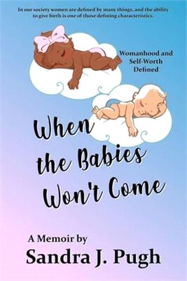 When the Babies Won't Come: Womanhood and Self-Worth Defined