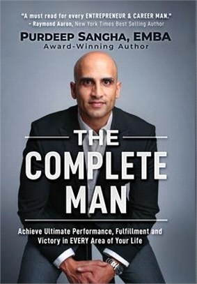 The Complete Man: Achieve Ultimate Performance, Fulfillment and Victory in EVERY Area of Your Life