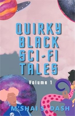 Quirky Black Sci-Fi Tales: Volume 1