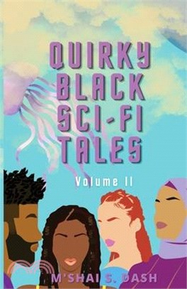 Quirky Black Sci-Fi Tales: Volume II