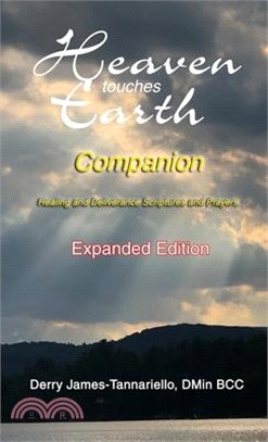 Heaven Touches Earth Companion: Healing and Deliverance Scriptures and Prayers