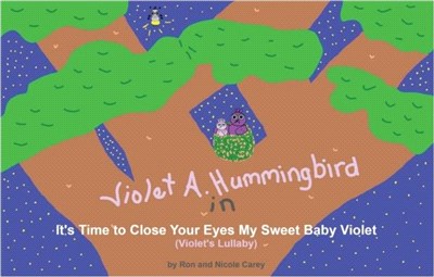 Violet A. Hummingbird in It's Time to Close Your Eyes My Sweet Baby Violet (Violet's Lullaby)