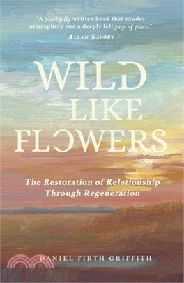 Wild Like Flowers: The Restoration of Relationship Through Regeneration