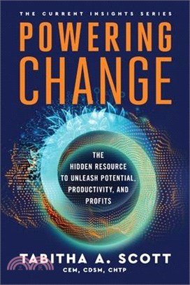 Powering Change: The Hidden Resource to Unleash Potential, Productivity, and Profits
