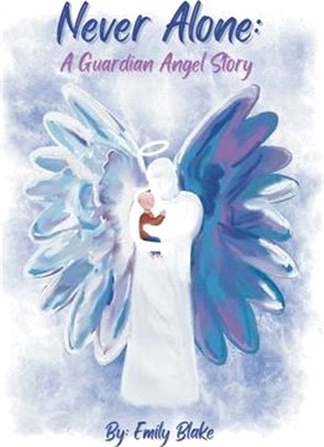 Never Alone: A Guardian Angel Story: A Guardian Angel Story