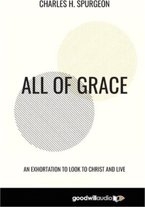All of Grace: An Exhortation to Look to Christ and Live