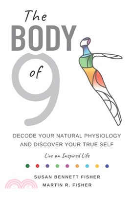 The Body of 9: Decode Your Natural Physiology and Discover Your True Self