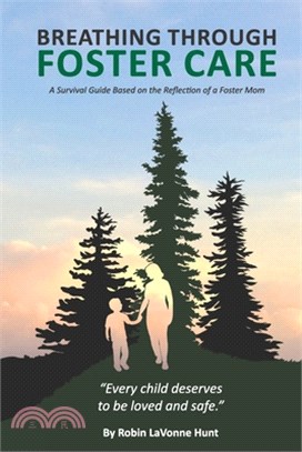 Breathing through Foster Care: A Survival Guide Based on the Reflection of a Foster Mom