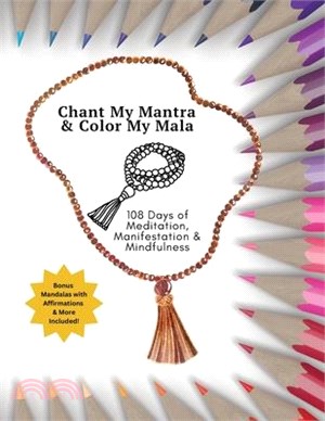 Chant My Mantra & Color My Mala: 108 Days of Meditation, Manifestation & Mindfulness