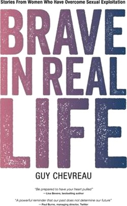 Brave in Real Life: Stories From Women Who Have Overcome Sexual Exploitation