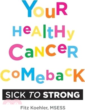 Your Healthy Cancer Comeback: Sick to Strong