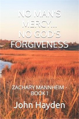 No Man's Mercy...No God's Forgiveness: Zachary Mannheim - Book 1