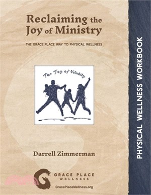 Reclaiming the Joy of Ministry: The Grace Place Way to Physical Wellness