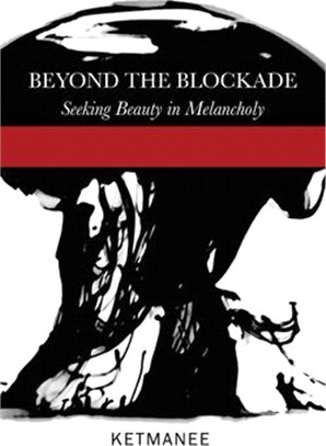 Beyond the Blockade: Seeking Beauty in Melancholy