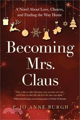 Becoming Mrs. Claus: A Novel About Love, Choices, and Finding the Way Home