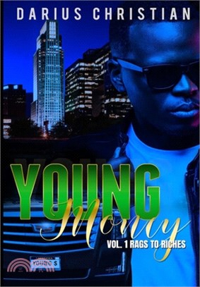 Young Money Volume 1 Rags To Riches: The story of a young black teen growing up in a single-parent home in the hood, who has no choice, but to take on