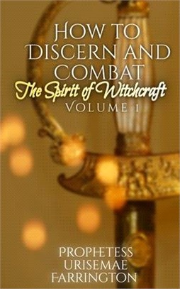 How to Discern and Combat the Spirit of Witchcraft