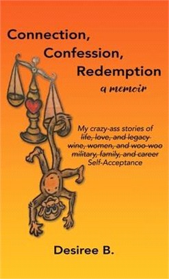 Connection, Confession, Redemption: A Memoir