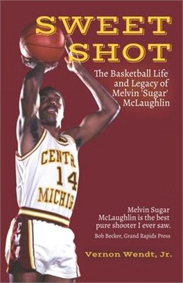 Sweet Shot: The Basketball Life and Legacy of Melvin "Sugar" McLaughlin