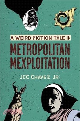 A Weird Fiction Tale II: Metropolitan Mexploitation