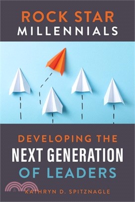 Rock Star Millennials: Developing the Next Generation of Leaders