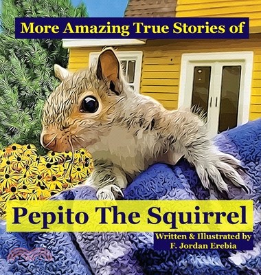 More Amazing True Stories of Pepito The Squirrel