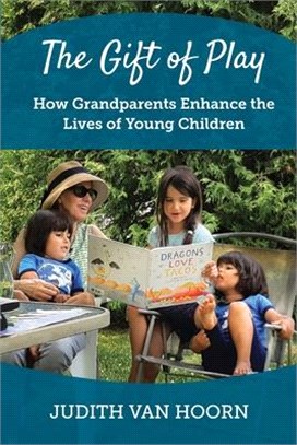 The Gift of Play: How Grandparents Enhance the Lives of Young Children