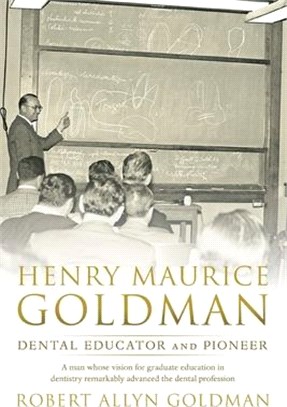 Henry Maurice Goldman: Dental Educator and Pioneer
