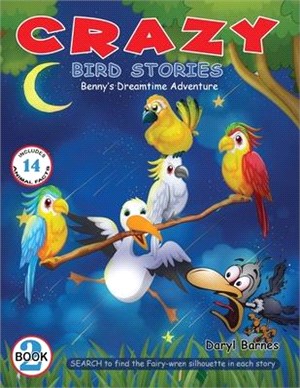 Crazy Bird Stories: Benny's Dreamtime Adventure Book 2