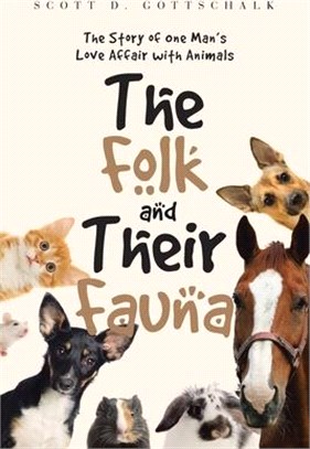 The Folk And Their Fauna: The Story of one Man's Love Affair with Animals