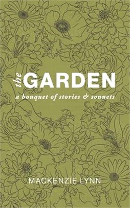 The Garden: A Bouquet of Stories & Sonnets