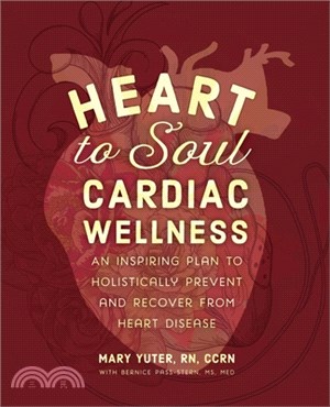 Heart to Soul Cardiac Wellness: An Inspiring Plan to Holistically Prevent and Recover from Heart Disease