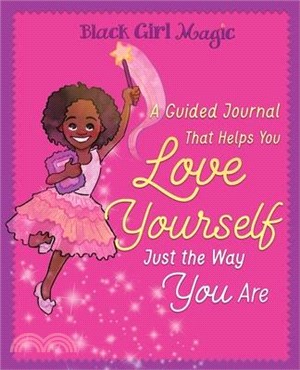 Black Girl Magic: A Guided Journal that Helps You Love Yourself Just the Way You Are